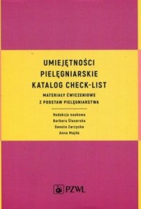  Umiejętności pielęgniarskie Katalog check-list Materiały ćwiczeniowe z podstaw pielęgniarstwa