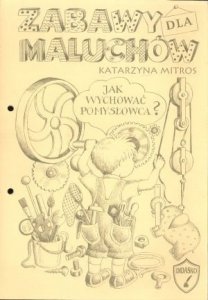 Zabawy dla maluchów jak wychować pomysłowca