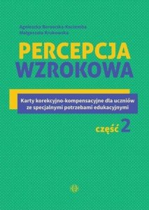 Percepcja wzrokowa Karty korekcyjno-kompensacyjne dla uczniów ze specjalnymi potrzebami edukacyjnymi. Część 2