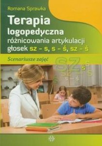 Terapia logopedyczna róznicowania artykulacji głosek sz-s s-ś sz-ś Scenariusze zajęć