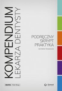 Kompendium Lekarza Dentysty Podręczny skrypt praktyka