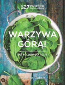 Warzywa górą Od korzeni po liście