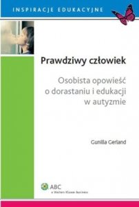 Prawdziwy człowiek Osobista opowieść o dorastaniu i edukacji w autyzmie