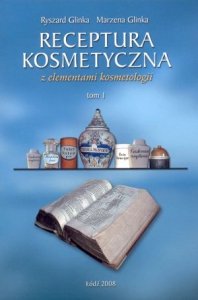 Receptura kosmetyczna z elementami kosmetologii tom 1