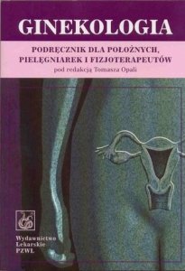Ginekologia Podręcznik dla położnych pielęgniarek i fizjoterapeutów + CD
