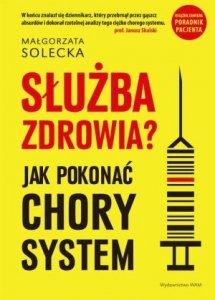 Służba zdrowia Jak pokonać chory system