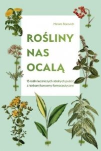 Rośliny nas ocalą 15 roślin leczniczych zdolnych puścić z torbami koncerny farmaceutyczne