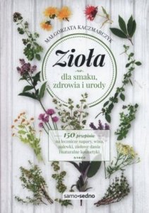 Zioła dla smaku zdrowia i urody