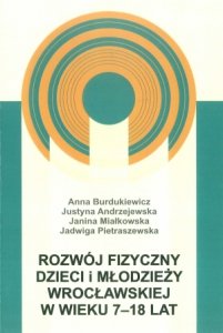 Rozwój fizyczny dzieci i młodzieży wrocławskiej w wieku 7 18 lat