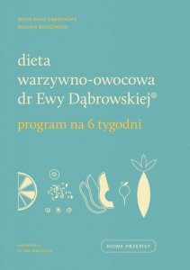 Dieta warzywno-owocowa dr Ewy Dąbrowskiej Program na 6 tygodni