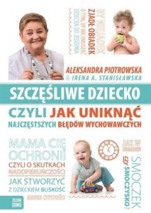 Szczęśliwe dziecko czyli jak uniknąć najczęstszych błędów wychowawczych