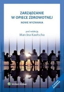 Zarządzanie w opiece zdrowotnej Nowe wyzwania