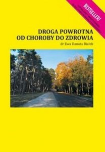 Droga powrotna od choroby do zdrowia Autentyczna historia sukcesu