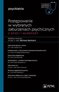 Postępowanie w wybranych zaburzeniach psychicznych u dzieci i młodzieży cz 1