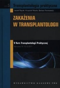 Transplantologia praktyczna tom 5 Zakażenia w transplantologii