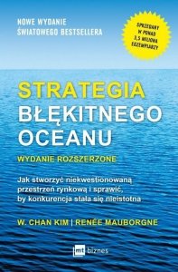Strategia błękitnego oceanu jak stworzyć wolną przestrzeń rynkową i sprawić by konkurencja stała się nieistotna
