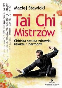 Tai Chi Mistrzów Chińska sztuka zdrowia i harmonii