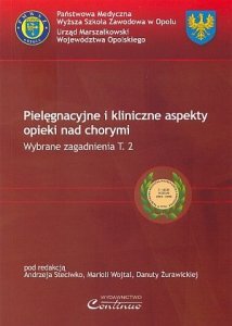 Pielęgnacyjne i kliniczne aspekty opieki nad chorymi tom 2