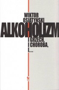 Alkoholizm I grzech i choroba i…