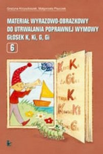 Materiał wyrazowo-obrazkowy do utrwalania poprawnej wymowy głosek k ki g gi część 6