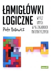 Łamigłówki logiczne Wytęż umysł w 96 zagadkach matematycznych