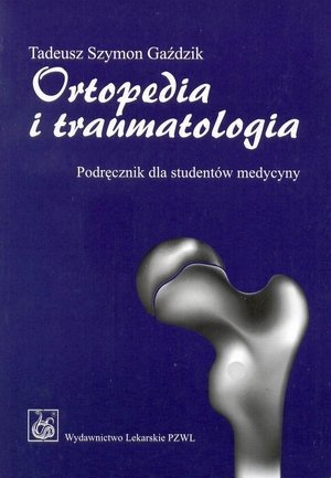 Ortopedia i traumatologia Podręcznik dla studentów medycyny