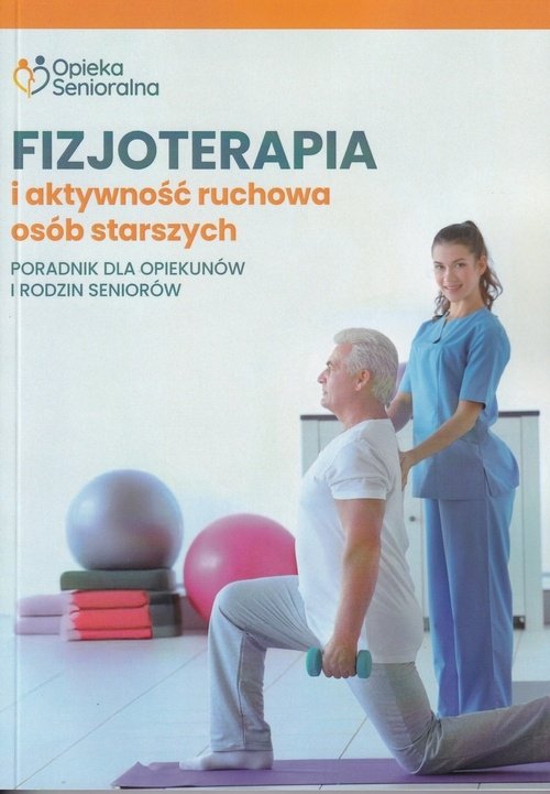Fizjoterapia i aktywność ruchowa osób starszych