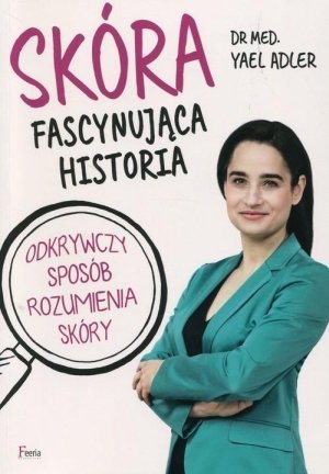 Skóra Fascynująca historia Odkrywczy sposób rozumienia skóry