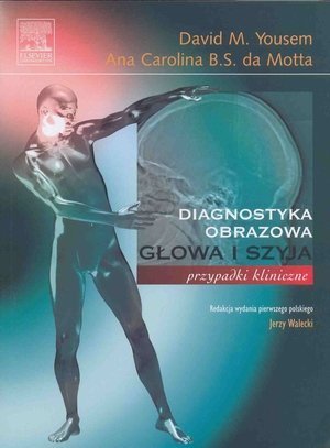 Głowa i szyja. Seria Diagnostyka Obrazowa Przypadki Kliniczne