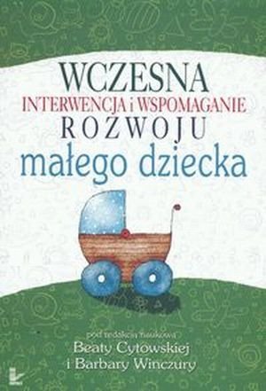 Wczesna interwencja i wspomaganie rozwoju małego dziecka