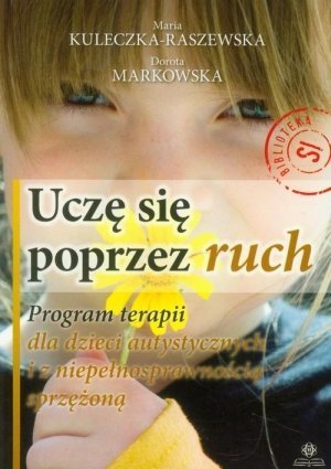 Uczę się poprzez ruch Program terapii dla dzieci autystycznych i z niepełnosprawnością sprzężoną