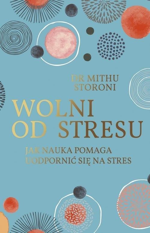 Wolni od stresu Jak nauka pomaga uodpornić się na stres