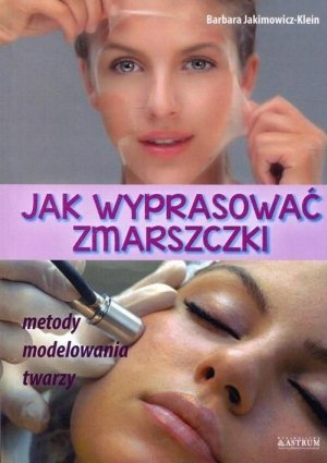 Jak wyprasować zmarszczki Metody modelowania twarzy