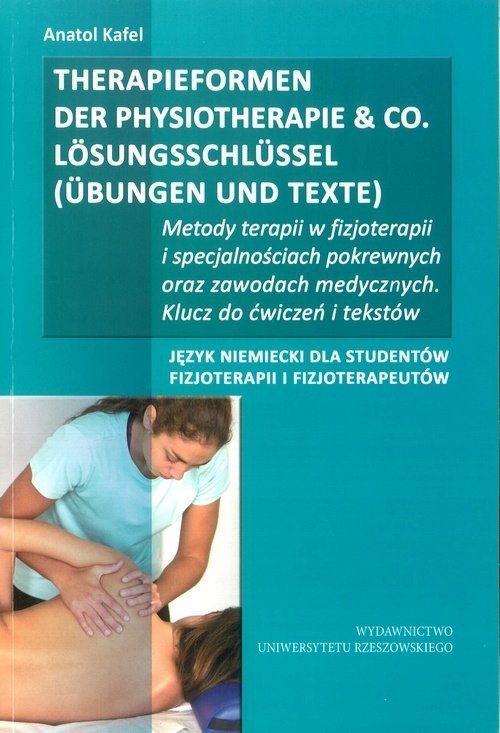 Therapieformen der physiotherapie Język niemiecki dla studentów fizjoterapii i fizjoterapeutów Klucz do ćwiczeń
