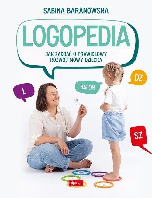 Logopedia Jak zadbać o prawidłowy rozwój mowy dziecka