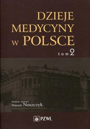 Dzieje medycyny w Polsce Tom 2 Lata 1914 1944 Opracowania i szkice