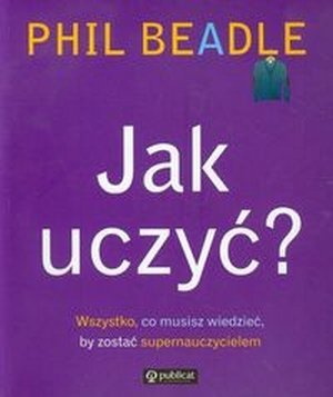 Jak uczyć Wszystko co musisz wiedzieć by zostać...