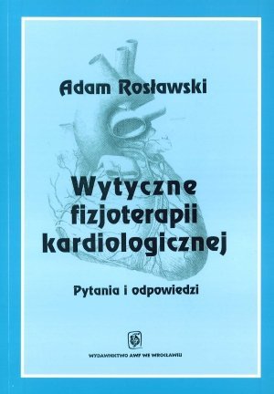 Wytyczne fizjoterapii kardiologicznej pytania i odpowiedzi