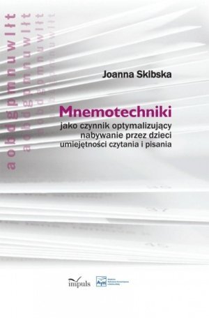 Mnemotechniki jako czynnik optymalizujący nabywanie przez dzieci umiejętności czytania i pisania