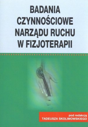 Badania czynnościowe narządu ruchu w fizjoterapii