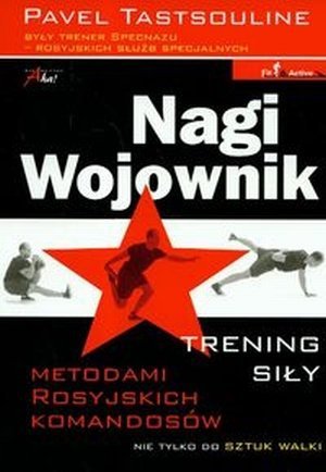 Nagi wojownik Trening siły metodami rosyjskich komandosów Nie tylko do sztuk walki