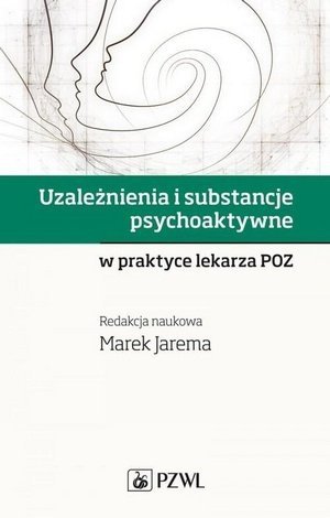 Uzależnienia i substancje psychoaktywne w praktyce lekarza POZ