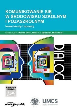 Komunikowanie się w środowisku szkolnym i pozaszkolnym Nowe trendy i obszary