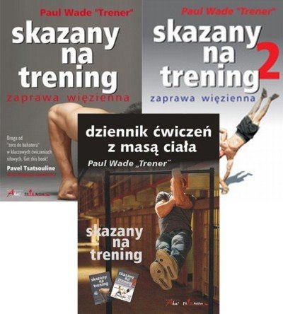 Skazany na trening część 1 + część 2 + Dziennik ćwiczeń z masą ciała