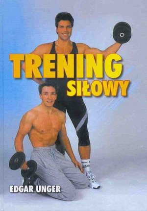 Trening siłowy E. Unger