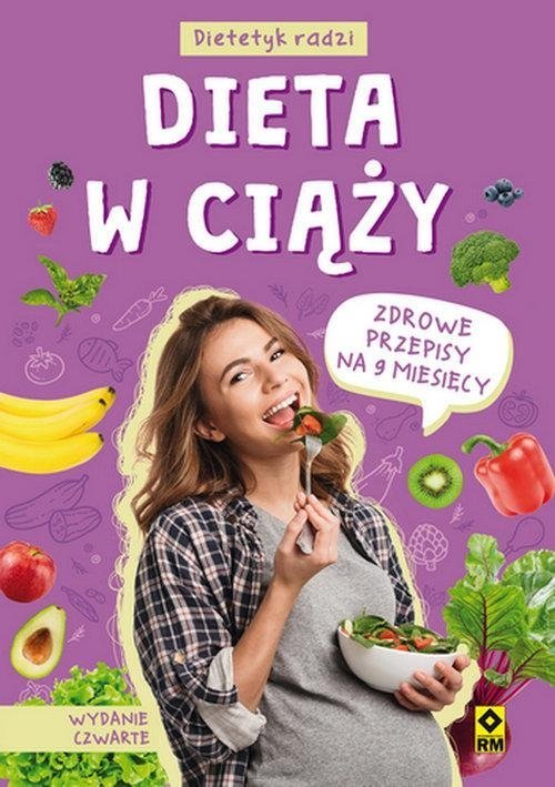 Dieta w ciąży Zdrowe przepisy na 9 miesięcy