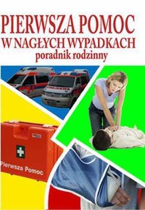 Pierwsza pomoc w nagłych wypadkach poradnik rodzinny