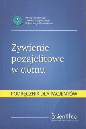 Żywienie pozajelitowe w domu Podręcznik dla pacjentów