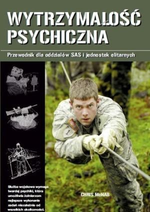 Wytrzymałość psychiczna Przewodnik dla oddziałów SAS i jednostek elitarnych