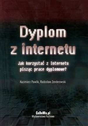 Dyplom z internetu Jak korzystać z Internetu pisząc prace